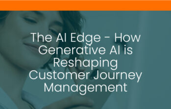 The AI Edge – How Generative AI is Reshaping Customer Journey Management
